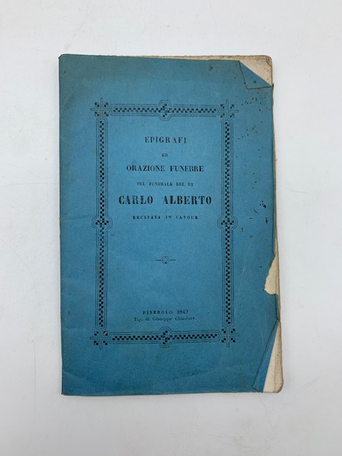 Epigrafi ed orazione funebre del Re Carlo Alberto recitata in Cavour